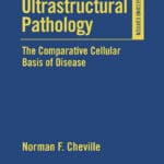 Ultrastructural Pathology the Comparative Cellular Basis of Disease, 2nd Edition