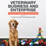 Veterinary Business and Enterprise Theoretical Foundations and Practical Cases Veterinary Business and Enterprise Theoretical Foundations and Practical Cases