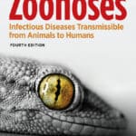 Zoonoses, Infectious Diseases Transmissible Between Animals and Humans, 4th Edition Zoonoses, Infectious Diseases Transmissible Between Animals and Humans, 4th Edition