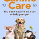 5-Step Canine Care: You Don’t Have to be a Vet to Help Your Pet 5-Step Canine Care: You Don't Have to be a Vet to Help Your Pet