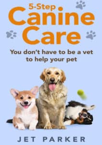 5-Step Canine Care: You Don't Have to be a Vet to Help Your Pet 5-Step Canine Care: You Don't Have to be a Vet to Help Your Pet