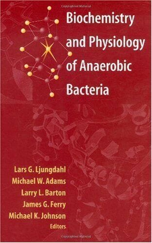 Biochemistry and Physiology of Anaerobic Bacteria
