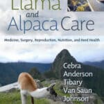 Llama and Alpaca Care: Medicine, Surgery, Reproduction, Nutrition, and Herd Health Llama and Alpaca Care: Medicine, Surgery, Reproduction, Nutrition, and Herd Health