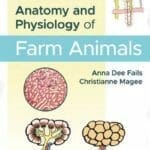 Anatomy and Physiology of Farm Animals 8th Edition PDF By Anna Dee Fails and Christianne Magee