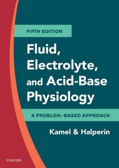 Fluid, Electrolyte and Acid-Base Physiology, A Problem-Based Approach, 5th Edition