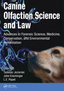Canine Olfaction Science and Law: Advances in Forensic Science, Medicine, Conservation, and Environmental Remediation