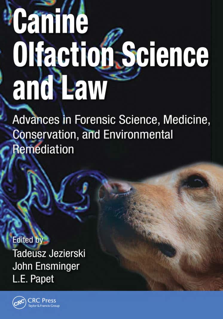 Canine Olfaction Science And Law: Advances In Forensic Science, Medicine, Conservation, And Environmental Remediation