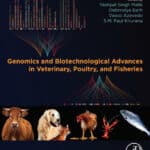 Genomics and Biotechnological Advances in Veterinary, Poultry, and Fisheries Genomics and Biotechnological Advances in Veterinary, Poultry, and Fisheries