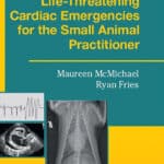 Life-Threatening Cardiac Emergencies for the Small Animal Practitioner