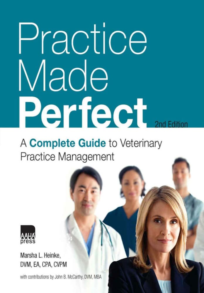 Practice Made Perfect: A Complete Guide to Veterinary Practice Management 2nd Edition