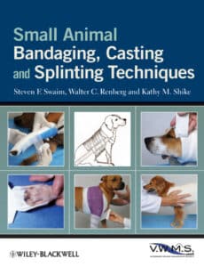 Small Animal Bandaging, Casting, and Splinting Techniques Small Animal Bandaging, Casting, and Splinting Techniques