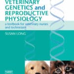Veterinary Genetics and Reproductive Physiology: A Textbook for Veterinary Nurses and Technicians Veterinary Genetics and Reproductive Physiology: A Textbook for Veterinary Nurses and Technicians