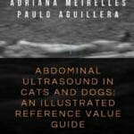 Abdominal Ultrasound in Cats and Dogs: An Illustrated Reference Value Guide