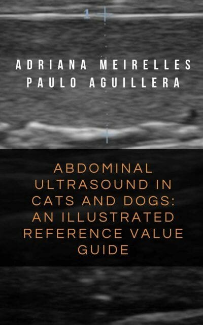 Abdominal Ultrasound in Cats and Dogs: An Illustrated Reference Value Guide