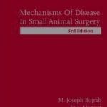 Mechanisms of Disease in Small Animal Surgery 3rd Edition PDF Download