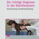 Die richtige Diagnose in der Kleintierpraxis