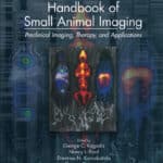 Handbook of Small Animal Imaging: Preclinical Imaging, Therapy, and Application Handbook of Small Animal Imaging: Preclinical Imaging, Therapy, and Application