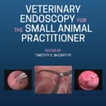 Veterinary Endoscopy for the Small Animal Practitioner 2nd Edition Veterinary Endoscopy for the Small Animal Practitioner 2nd Edition