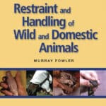 Restraint and Handling of Wild and Domestic Animals, 3rd Edition