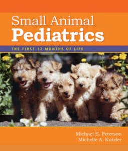 Small Animal Pediatrics: The First 12 Months of Life Small Animal Pediatrics: The First 12 Months of Life