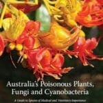 Australia’s Poisonous Plants, Fungi and Cyanobacteria, A Guide to Species of Medical and Veterinary Importance