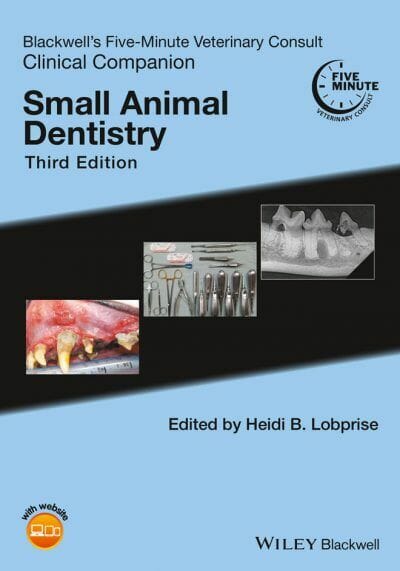 Blackwell’s Five-Minute Veterinary Consult Clinical Companion Small Animal Dentistry, 3rd Edition