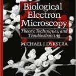 Biological Electron Microscopy Theory, Techniques, and Troubleshooting 2nd Edition PDF