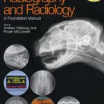 BSAVA Manual of Canine and Feline Radiography and Radiology: A Foundation Manual