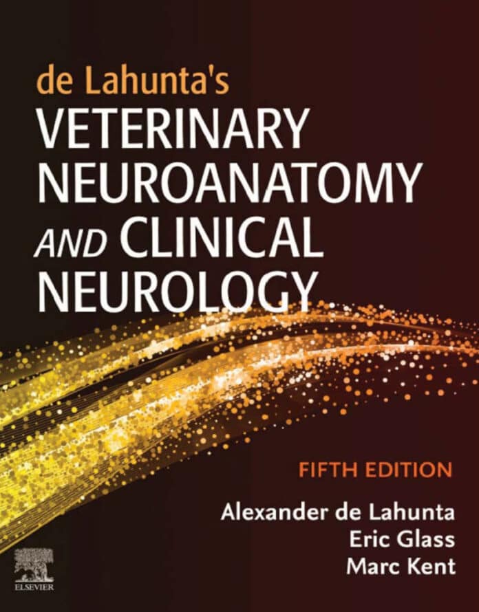 de Lahunta’s Veterinary Neuroanatomy and Clinical Neurology, 5th Edition