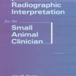 Radiographic Interpretation for the Small Animal Clinician 2nd Edition
