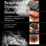 Respiratory Diseases of the Horse: A Problem-Oriented Approach to Diagnosis and Management Respiratory Diseases of the Horse: A Problem-Oriented Approach to Diagnosis and Management