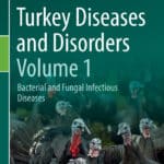 Turkey Diseases and Disorders, Volume 1, Bacterial and Fungal Infectious Diseases Turkey Diseases and Disorders, Volume 1, Bacterial and Fungal Infectious Diseases