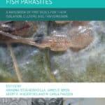 Fish Parasites: A Handbook of Protocols for their Isolation, Culture and Transmission Fish Parasites: A Handbook of Protocols for their Isolation, Culture and Transmission