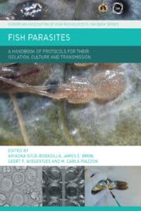 Fish Parasites: A Handbook of Protocols for their Isolation, Culture and Transmission