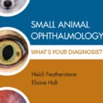 Small Animal Ophthalmology What’s Your Diagnosis? Small Animal Ophthalmology What’s Your Diagnosis?
