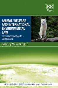 Animal Welfare and International Environmental Law: From Conservation to Compassion