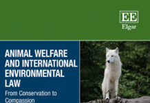 Animal Welfare and International Environmental Law: From Conservation to Compassion Animal Welfare and International Environmental Law: From Conservation to Compassion
