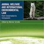 animal-welfare-and-international-environmental-law-from-conservation-to-compassion