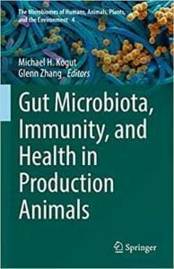 Gut Microbiota, Immunity, and Health in Production Animals By Michael H. Kogut , Glenn Zhang