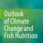 Outlook of Climate Change and Fish Nutrition Outlook of Climate Change and Fish Nutrition