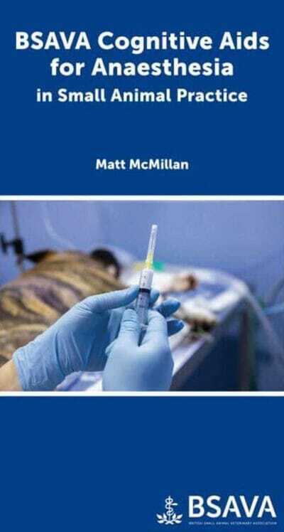 Bsava Cognitive Aids For Anaesthesia In Small Animal Practice