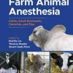 Farm Animal Anesthesia: Cattle, Small Ruminants, Camelids, and Pigs, 2nd Edition PDF