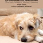 Companion Animal Bereavement: A One Health Workbook for Veterinary Professionals Companion Animal Bereavement: A One Health Workbook for Veterinary Professionals