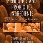 Handbook of Prebiotics and Probiotics Ingredients Health Benefits and Food Applications