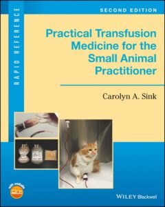 Practical Transfusion Medicine for the Small Animal Practitioner 2nd Edition