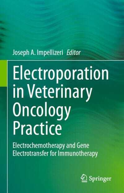 Electroporation in Veterinary Oncology Practice: Electrochemotherapy and Gene Electrotransfer for Immunotherapy