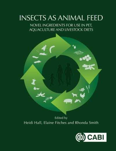 Insects as Animal Feed: Novel Ingredients for Use in Pet, Aquaculture and Livestock Diets