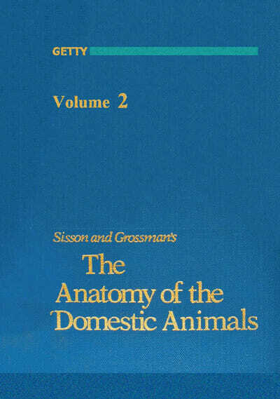 Sisson and Grossman’s The Anatomy of the Domestic Animals: Volume II, 5th Edition