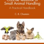 Concise Textbook of Small Animal Handling: A Practical Handbook Concise Textbook of Small Animal Handling: A Practical Handbook