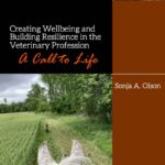 Creating Wellbeing and Building Resilience in the Veterinary Profession A Call to Life